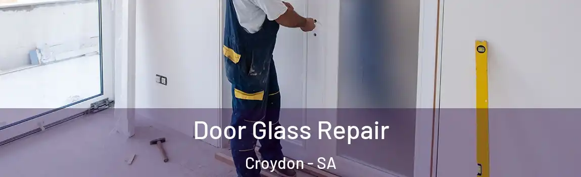 Door Glass Repair Croydon - SA