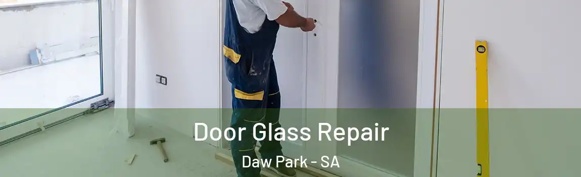 Door Glass Repair Daw Park - SA