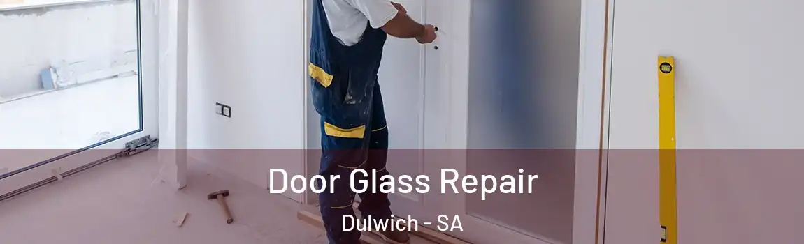 Door Glass Repair Dulwich - SA