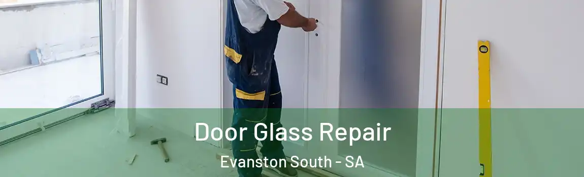Door Glass Repair Evanston South - SA