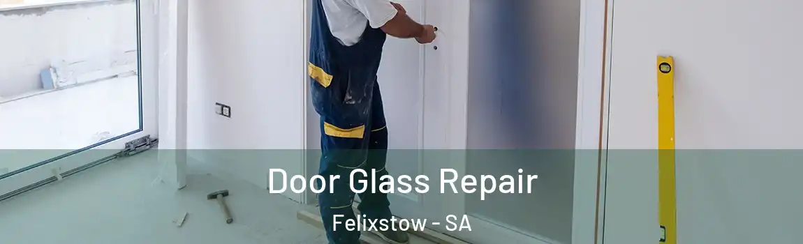 Door Glass Repair Felixstow - SA