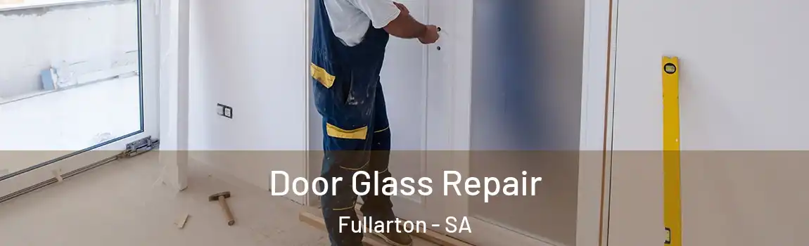 Door Glass Repair Fullarton - SA