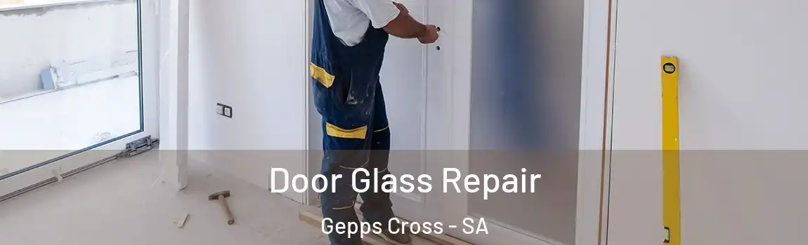 Door Glass Repair Gepps Cross - SA