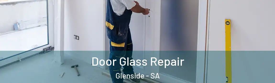Door Glass Repair Glenside - SA