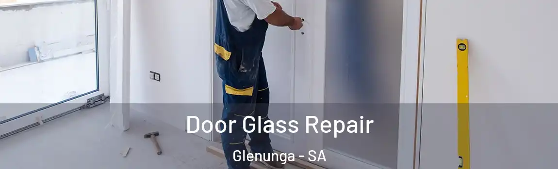 Door Glass Repair Glenunga - SA