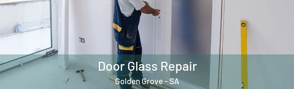 Door Glass Repair Golden Grove - SA
