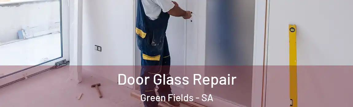 Door Glass Repair Green Fields - SA