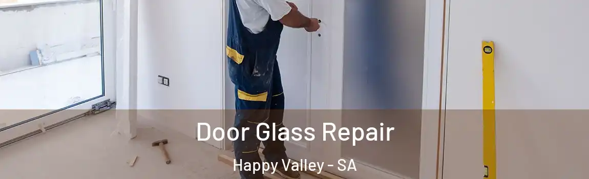 Door Glass Repair Happy Valley - SA