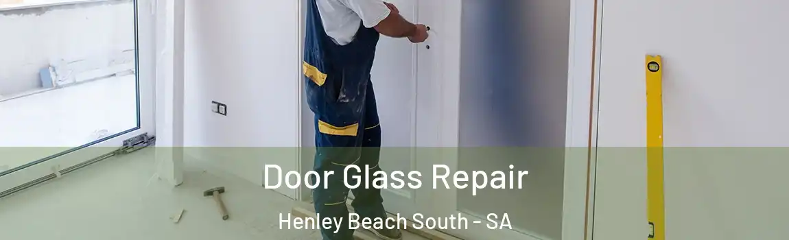 Door Glass Repair Henley Beach South - SA