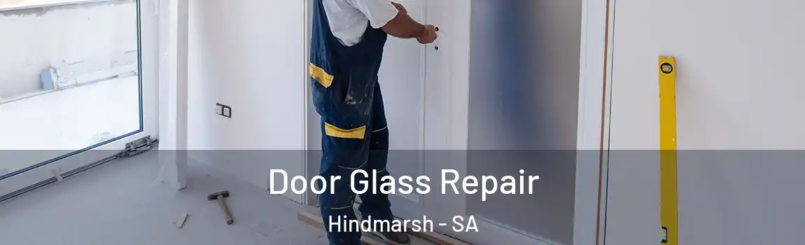 Door Glass Repair Hindmarsh - SA