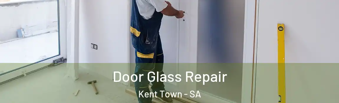 Door Glass Repair Kent Town - SA