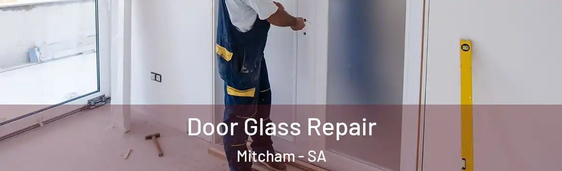 Door Glass Repair Mitcham - SA
