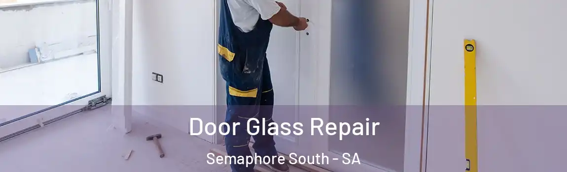  Door Glass Repair Semaphore South - SA