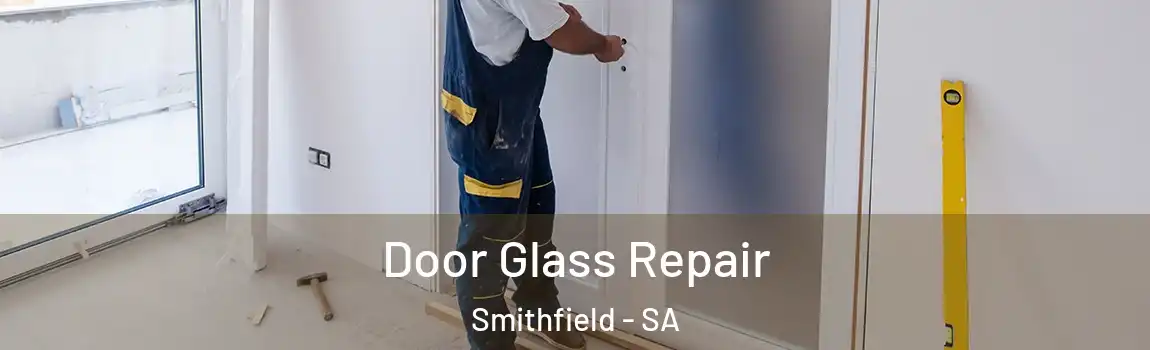 Door Glass Repair Smithfield - SA