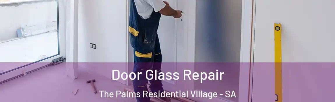 Door Glass Repair The Palms Residential Village - SA