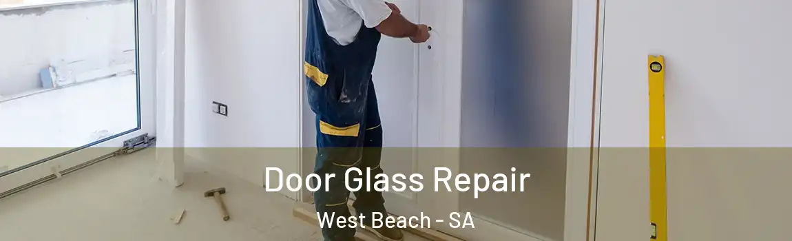 Door Glass Repair West Beach - SA