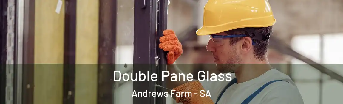Double Pane Glass Andrews Farm - SA