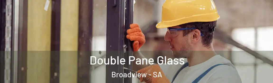  Double Pane Glass Broadview - SA