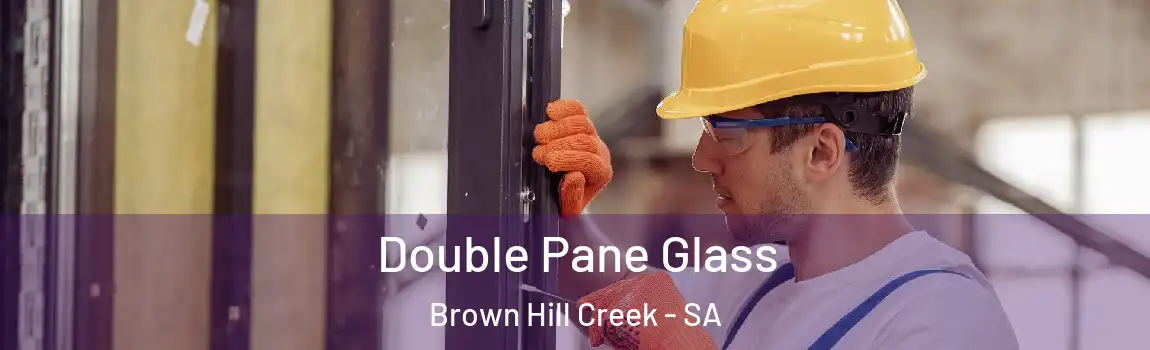  Double Pane Glass Brown Hill Creek - SA