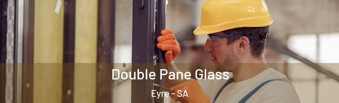  Double Pane Glass Eyre - SA
