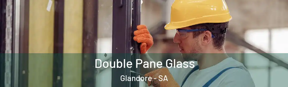  Double Pane Glass Glandore - SA