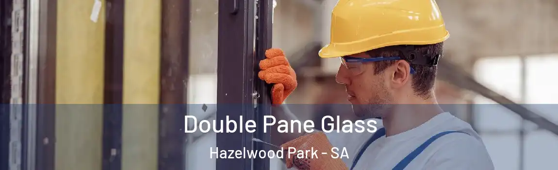 Double Pane Glass Hazelwood Park - SA