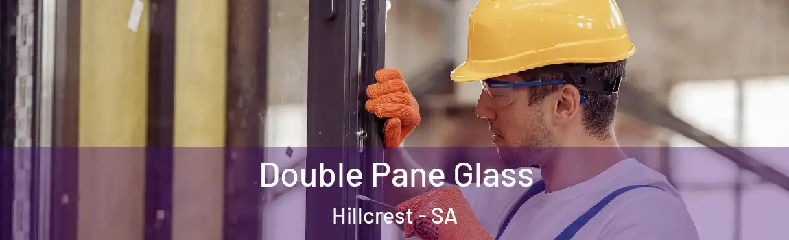  Double Pane Glass Hillcrest - SA