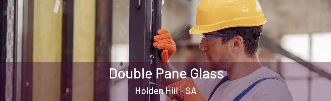 Double Pane Glass Holden Hill - SA