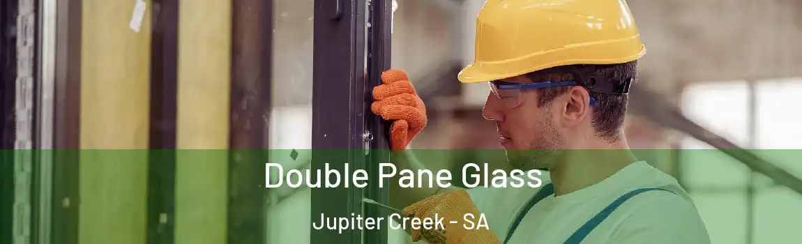 Double Pane Glass Jupiter Creek - SA