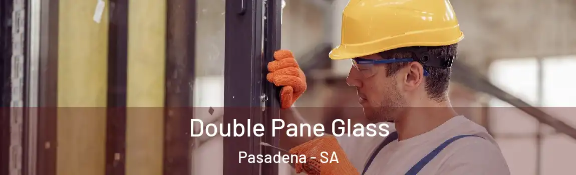  Double Pane Glass Pasadena - SA
