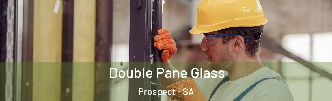 Double Pane Glass Prospect - SA