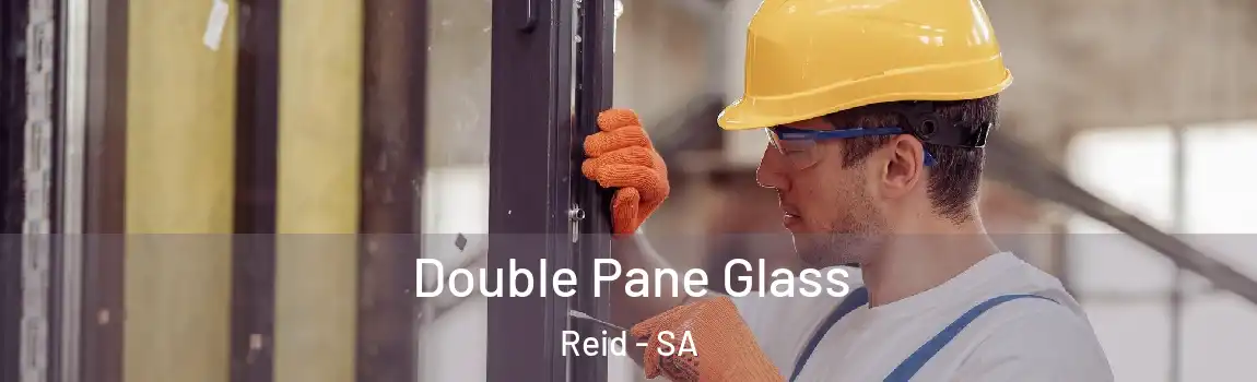  Double Pane Glass Reid - SA