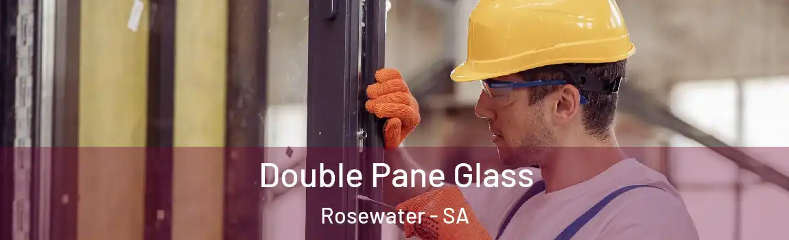 Double Pane Glass Rosewater - SA