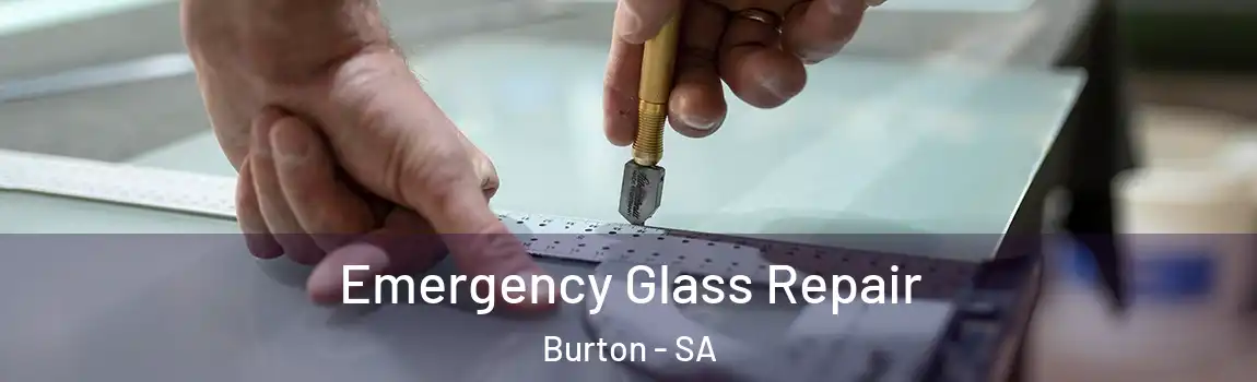 Emergency Glass Repair Burton - SA