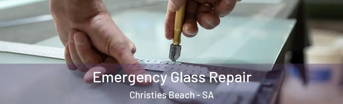 Emergency Glass Repair Christies Beach - SA