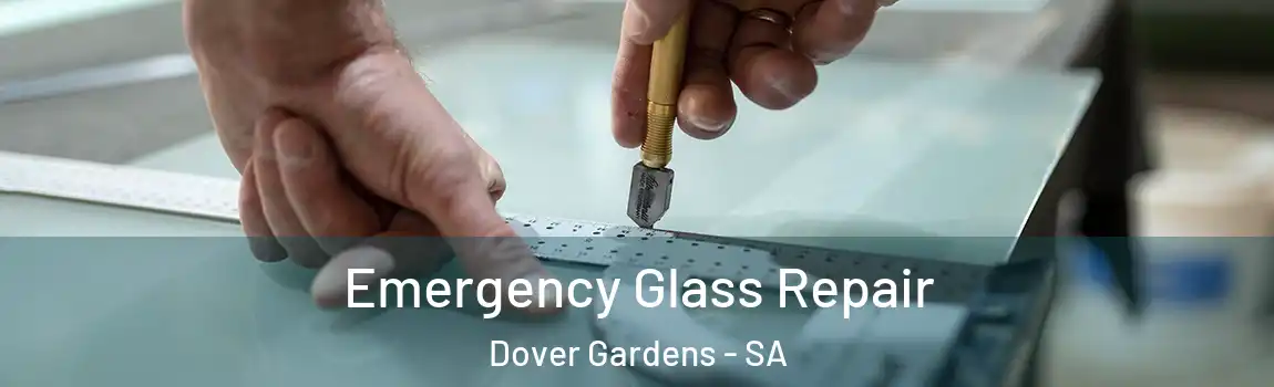 Emergency Glass Repair Dover Gardens - SA