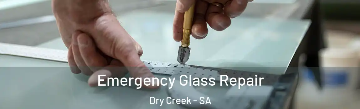  Emergency Glass Repair Dry Creek - SA