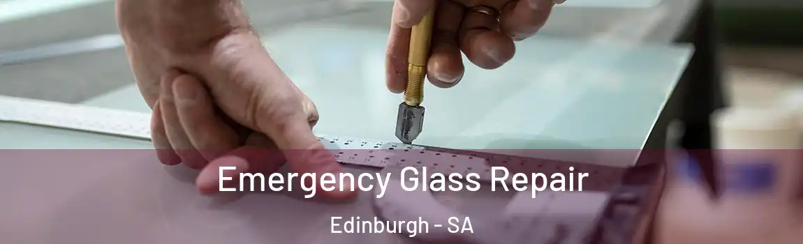  Emergency Glass Repair Edinburgh - SA