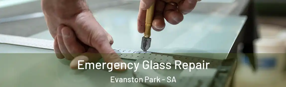 Emergency Glass Repair Evanston Park - SA