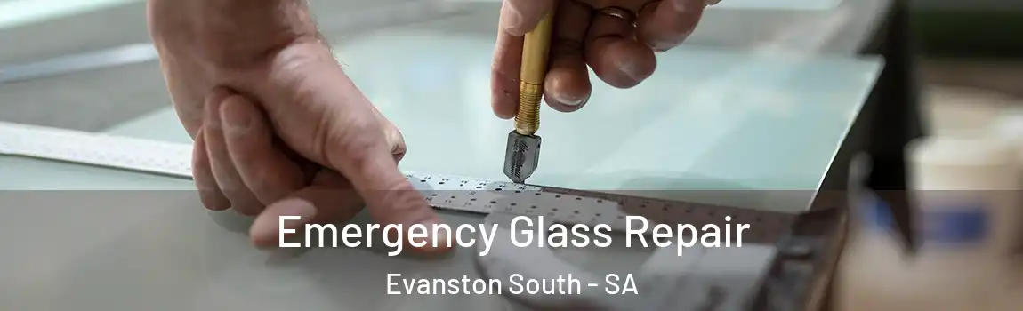 Emergency Glass Repair Evanston South - SA