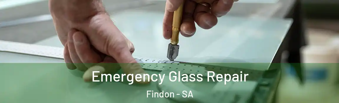 Emergency Glass Repair Findon - SA