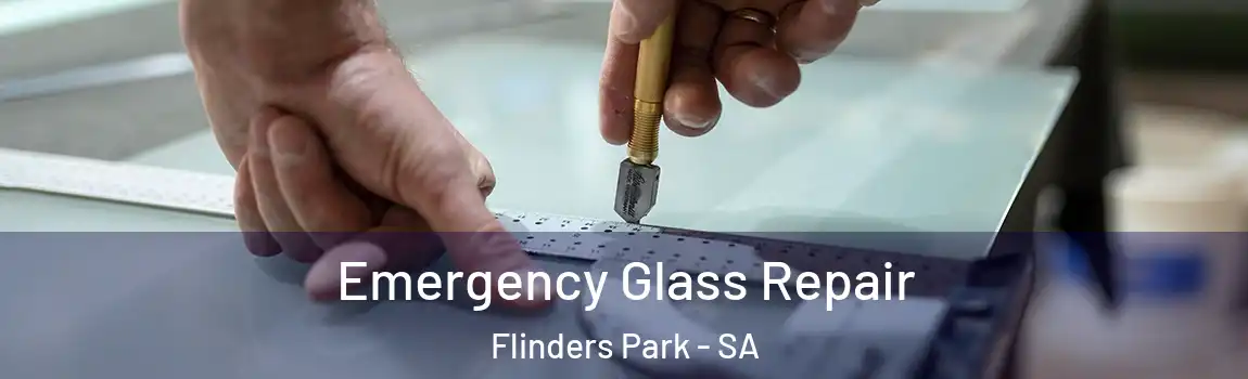 Emergency Glass Repair Flinders Park - SA