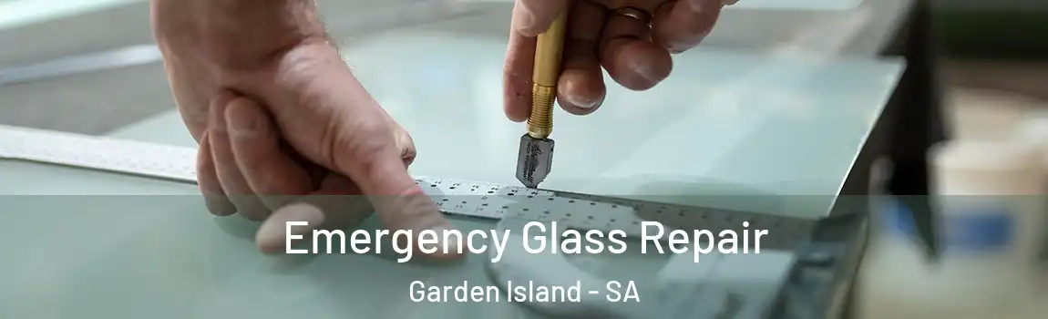Emergency Glass Repair Garden Island - SA