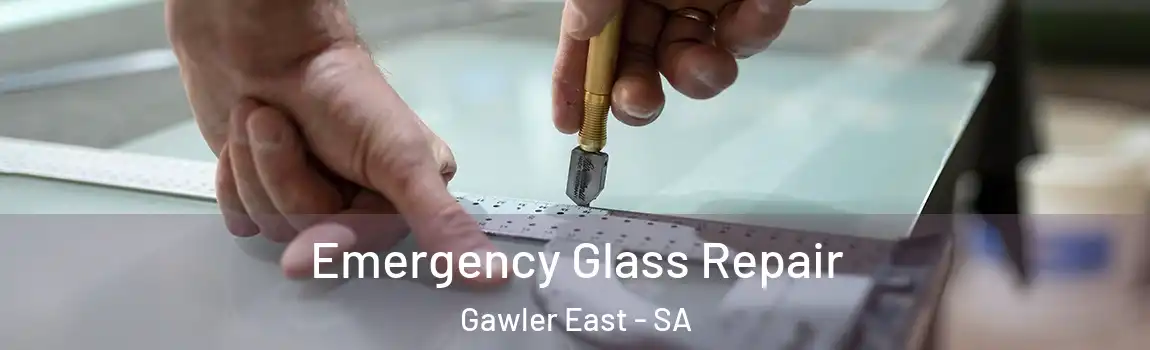 Emergency Glass Repair Gawler East - SA