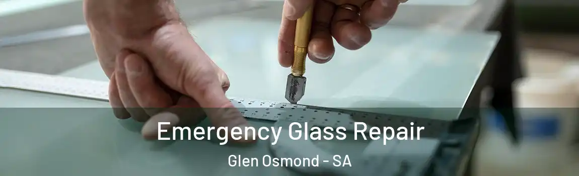Emergency Glass Repair Glen Osmond - SA