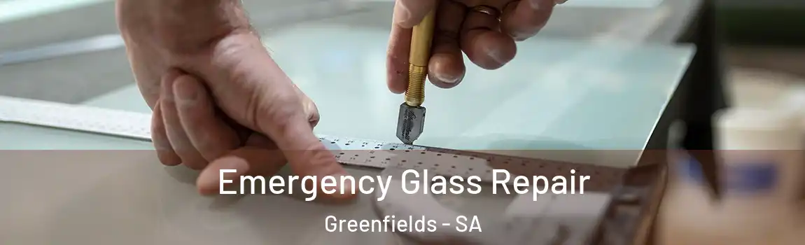  Emergency Glass Repair Greenfields - SA