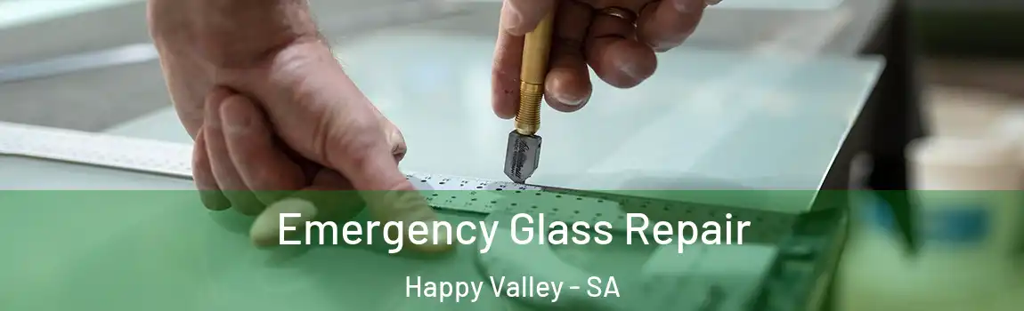 Emergency Glass Repair Happy Valley - SA