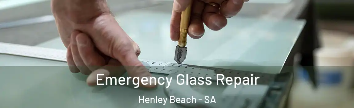 Emergency Glass Repair Henley Beach - SA