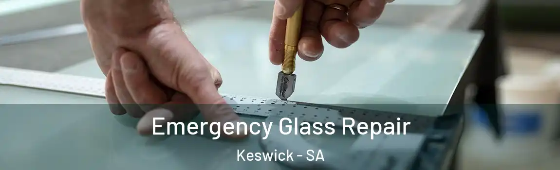 Emergency Glass Repair Keswick - SA