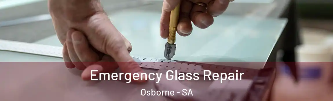 Emergency Glass Repair Osborne - SA